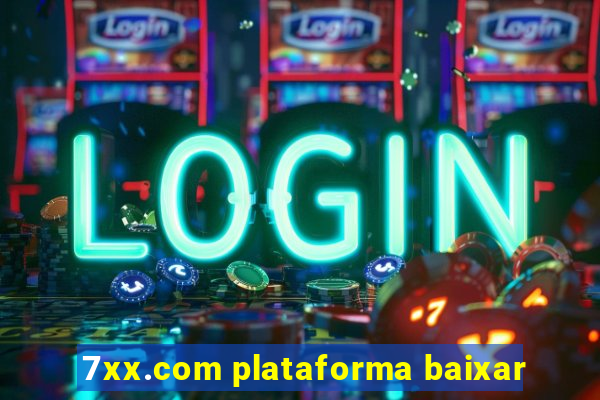 7xx.com plataforma baixar